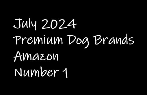 Text reading "July 2024 Premium Dog Brands Amazon Number 1" in white handwriting on a black background.